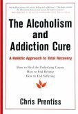 Alcoholism and Addiction Cure (eBook, ePUB) Alcoholism and Addiction Cure (eBook, ePUB)