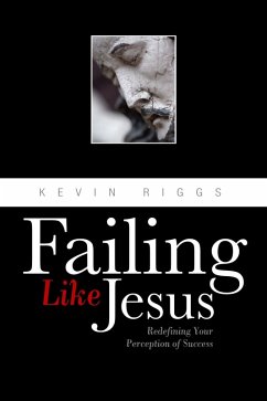 Failing Like Jesus (eBook, ePUB) - Riggs, Kevin