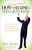How to Let Your Parents Raise a Millionaire (eBook, ePUB)
