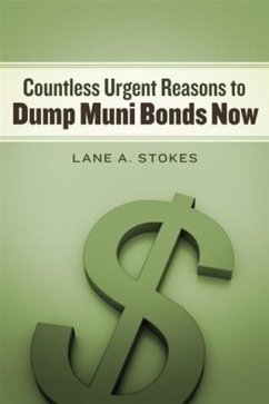 Cover COUNTLESS URGENT REASONS TO DUMP MUNI BONDS NOW (eBook, ePUB)