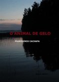 O ANIMAL DE GELO (eBook, ePUB) O ANIMAL DE GELO (eBook, ePUB)