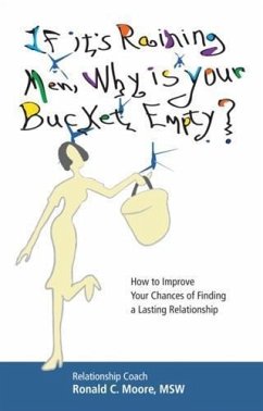 If it's Raining Men, Why is Your Bucket Empty? (eBook, ePUB) - Ronald C. Moore, MSW