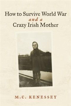 Cover How To Survive World War And A Crazy Irish Mother (eBook, ePUB)