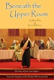 Beneath the Upper Room (eBook, ePUB)