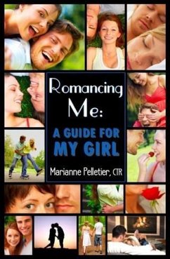 Romancing Me: A Guide for My Girl (eBook, ePUB) - Pelletier, Marianne