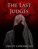 Last Judges Uncut Chronicles (eBook, ePUB) Last Judges Uncut Chronicles (eBook, ePUB)