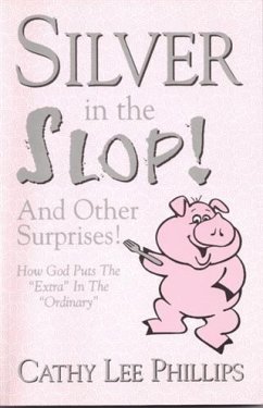 Silver in the Slop (eBook, ePUB) - Phillips, Cathy Lee