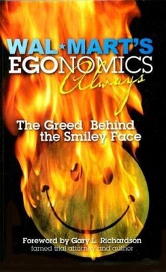 Wal-Mart's EGOnomics - Always - The Greed Behind the Smiley Face (eBook, ePUB) - Hood, Charles H. &quote;Chuck&quote;