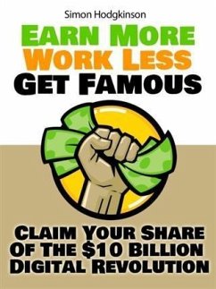 Earn More, Work Less, Get Famous (eBook, ePUB) - Hodgkinson, Simon