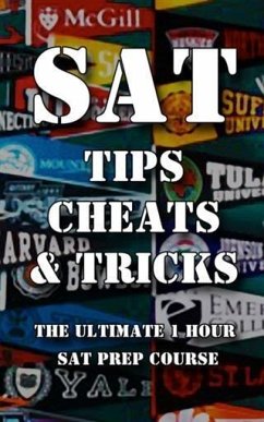 SAT Tips Cheats & Tricks - The Ultimate 1 Hour SAT Prep Course (eBook, ePUB) - Smart, Alec