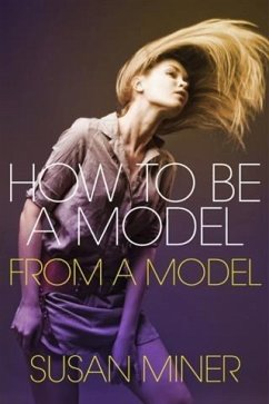 How To Be A Model (eBook, ePUB) - Miner, Susan