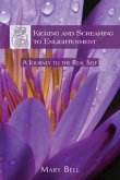 Kicking and Screaming to Enlightenment, A Journey to the Real Self (eBook, ePUB)