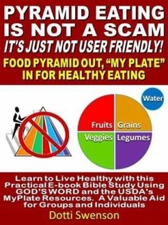 Pyramid Eating Is Not A Scam. It's Just Not User Friendly! (eBook, ePUB) - Swenson, Dotti