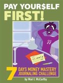 Pay Yourself First: 7 Days Money Mastery Journaling Challenge (eBook, ePUB) Pay Yourself First: 7 Days Money Mastery Journaling Challenge (eBook, ePUB)
