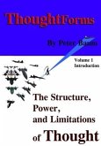 Thought Forms - The Structure, Power, and Limitations of Thought (eBook, ePUB) Thought Forms - The Structure, Power, and Limitations of Thought (eBook, ePUB)