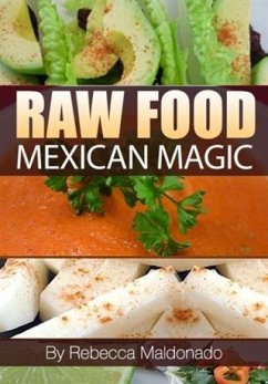Raw Food Mexican Magic (eBook, ePUB) - Maldonado, Rebecca