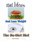 Eat More and Lose Weight (eBook, ePUB) Eat More and Lose Weight (eBook, ePUB)