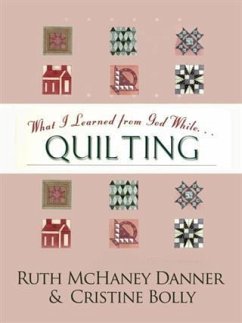 Cover What I Learned from God While...Quilting (eBook, ePUB)
