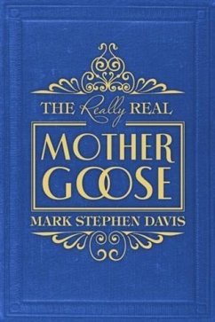 Really Real Mother Goose (eBook, ePUB) - Davis, Mark Stephen