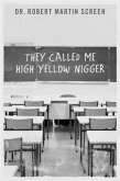 They Called Me High Yellow Nigger (eBook, ePUB)