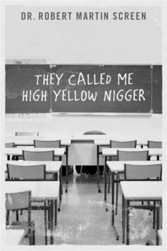 They Called Me High Yellow Nigger (eBook, ePUB) - Screen, Dr. Robert Martin