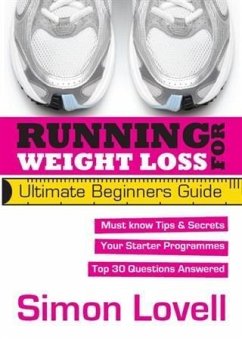 Running For Weight Loss: Ultimate Beginners Guide (eBook, ePUB) - Lovell, Simon