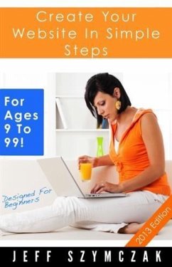 Cover Create Your Website In Simple Steps - For Ages 9 To 99! (eBook, ePUB)