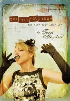 Cry Till You Laugh - The Part That Ain't Art (eBook, ePUB) - Hendrix, Terri