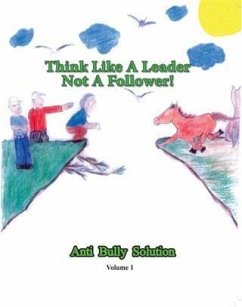 Think Like A Leader Not A Follower Anti Bully Solution volume 1 (eBook, ePUB) - Williams, Curtis