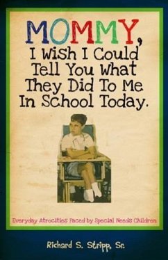 Cover Mommy, I Wish I Could Tell You What They Did To Me In School Today (eBook, ePUB)