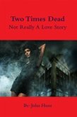 Two Times Dead - Not Really a Love Story (eBook, ePUB)