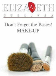 Don't Forget the Basics! MAKE-UP (eBook, ePUB) - Gulliver, Elizabeth