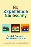 No Experience Necessary - Rental Property Retirement Guide (eBook, ePUB)