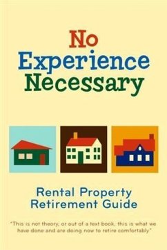 No Experience Necessary - Rental Property Retirement Guide (eBook, ePUB) - McDaniel, Randy
