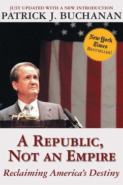 A Republic, Not an Empire (eBook, ePUB) - Buchanan, Patrick J.