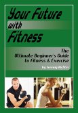 Your Future with Fitness (eBook, ePUB) Your Future with Fitness (eBook, ePUB)