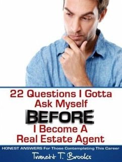 22 Questions I Gotta Ask Myself BEFORE I Become a Real Estate Agent (eBook, ePUB) - Brooks, Tranett T.