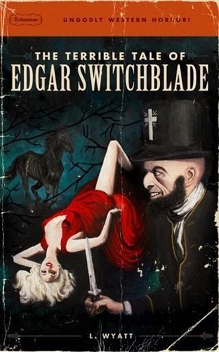 Terrible Tale of Edgar Switchblade (eBook, ePUB)
