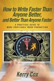 How to Write Faster Than Anyone Better, and Better Than Anyone Faster (eBook, ePUB)