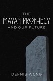 Mayan Prophecy and Our Future (eBook, ePUB)