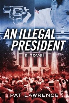 Illegal President: A Novel (eBook, ePUB) - Lawrence, Pat