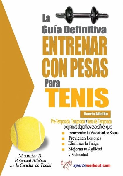 La guia definitiva - Entrenar con pesas para tenis (eBook, ePUB) La guia definitiva - Entrenar con pesas para tenis (eBook, ePUB)