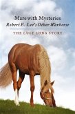 Mare with Mysteries,Robert E. Lee's Other Warhorse, The Lucy Long Story (eBook, ePUB)