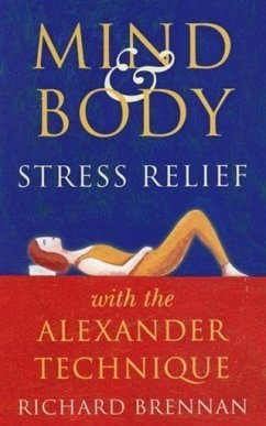 Cover Mind and Body Stress Relief With the Alexander Technique (eBook, ePUB)