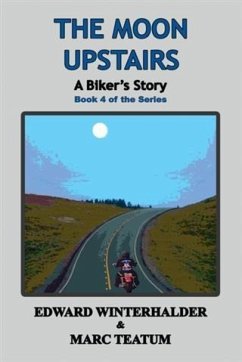 Cover Moon Upstairs: A Biker's Story (Book 4 in the Series) (eBook, ePUB)
