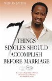 7 Things Singles Should Accomplish Before Marriage (eBook, ePUB) 7 Things Singles Should Accomplish Before Marriage (eBook, ePUB)