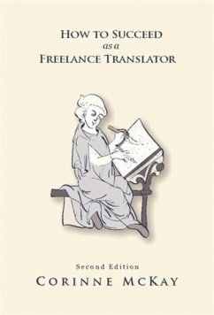 How to Succeed as a Freelance Translator, Second Edition (eBook, ePUB) - McKay, Corinne