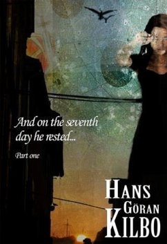 And On The Seventh Day He Rested... Part One (eBook, ePUB) - Kilbo, Hans Goran