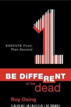 Be Different or Be Dead: Execute First; Plan Second (eBook, ePUB) Cover Be Different or Be Dead: Execute First; Plan Second (eBook, ePUB)