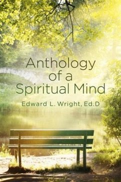 Anthology of a Spiritual Mind (eBook, ePUB) - Edward L. Wright, Ed. D